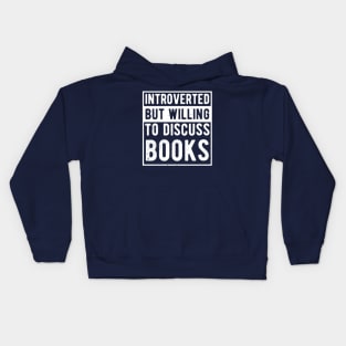 funny cute Introverted But Willing To Discuss Books Books Bookworm book lover  introvert life anti social  introvert quotes Kids Hoodie